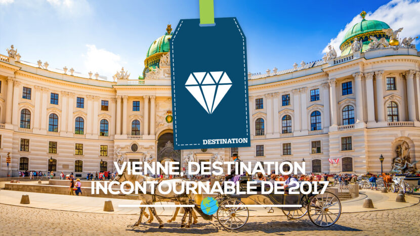 destination vienne incontournable 2017