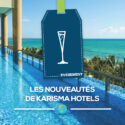 nouveautés karisma hotels