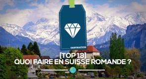 [Top 13] Quoi faire en Suisse romande ?