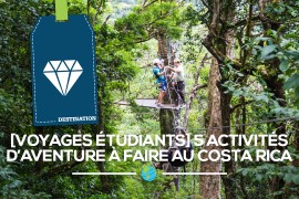 [Voyages étudiants] 5 activités d’aventure à faire au Costa Rica